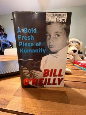 A Bold Fresh Piece of Humanity by Bill O'Reilly Hardcover Book
